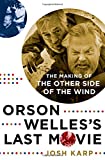 Orson Welles's Last Movie: The Making Of The Other Side Of The Wind