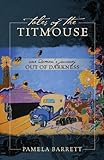Tales Of The Titmouse: One Woman's Journey Out Of Darkness