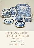 Blue And White Transfer-Printed Pottery (Shire Library)