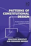 Patterns Of Constitutional Design: The Role Of Citizens And Elites In Constitution-Making