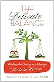 The Delicate Balance: Weighing The Choices For A Marriage "Made In Heaven"