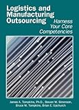 Logistics And Manufacturing Outsourcing: Harness Your Core Competencies